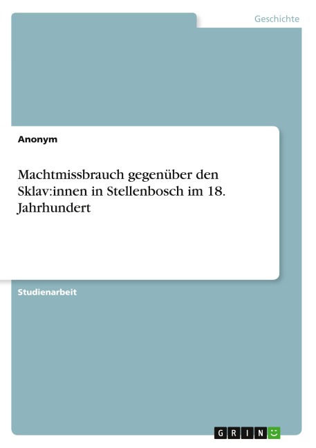 Machtmissbrauch gegenüber den Sklav:innen in Stellenbosch im 18. Jahrhundert - Anonymous