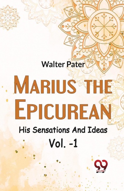 Marius The Epicurean His Sensations And Ideas Vol-1 - Walter Pater