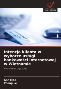 Cover-Bild zum Titel 'Intencja klienta w wyborze us¿ugi bankowo¿ci internetowej w Wietnamie' von 'Anh Mac, Phong Le'