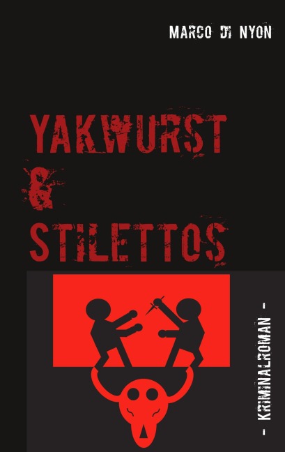 Yakwurst und Stilettos - Marco Di Nyon