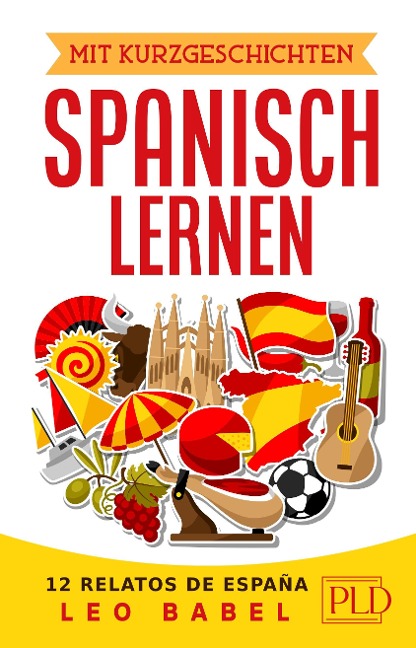 Mit Kurzgeschichten Spanisch lernen - 12 relatos de España - Leo Babel