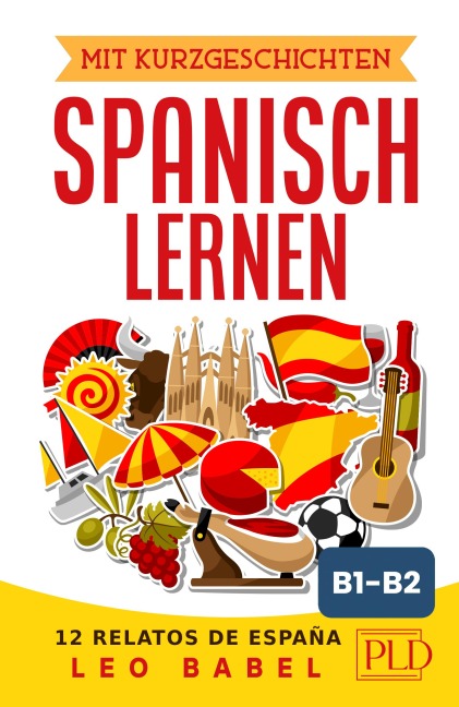 Mit Kurzgeschichten Spanisch lernen - 12 relatos de España - Leo Babel