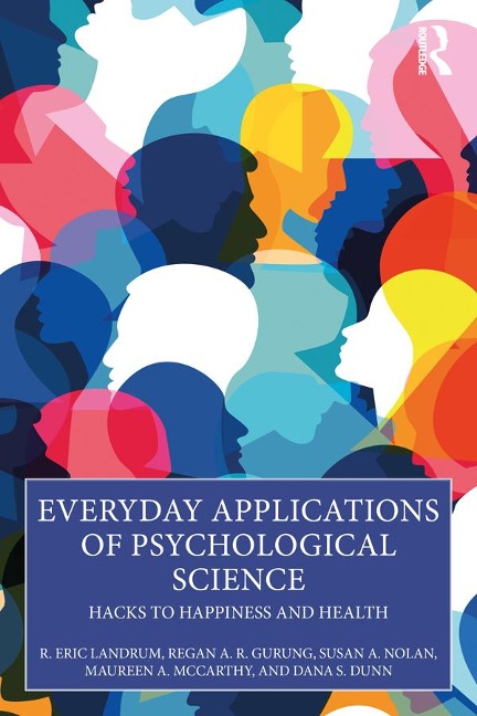 Everyday Applications of Psychological Science - R. Eric Landrum, Regan A. R. Gurung, Maureen A. McCarthy, Dana S. Dunn, Susan A. Nolan