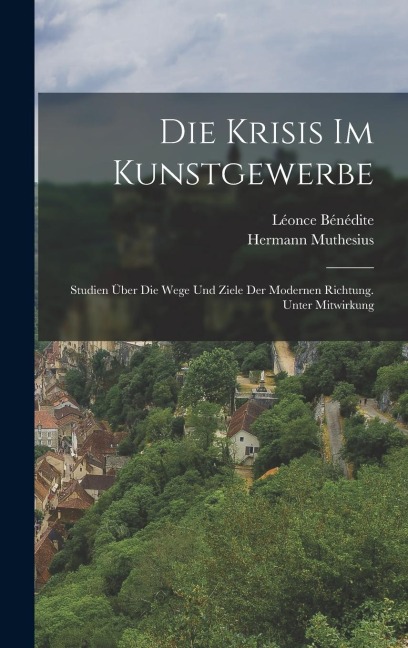 Die Krisis Im Kunstgewerbe - Hermann Muthesius, Léonce Bénédite