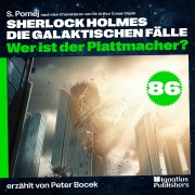 Cover-Bild zum Titel 'Wer ist der Plattmacher? (Sherlock Holmes - Die galaktischen Fälle, Folge 86)' von 'Arthur Conan Doyle, S. Pomej'
