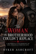 Cover-Bild zum Titel 'The Woman the Brotherhood Couldn't Replace' von 'Ryker Ashcroft'