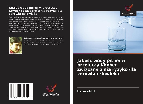 Jako¿¿ wody pitnej w prze¿¿czy Khyber i zwi¿zane z ni¿ ryzyko dla zdrowia cz¿owieka - Ihsan Afridi