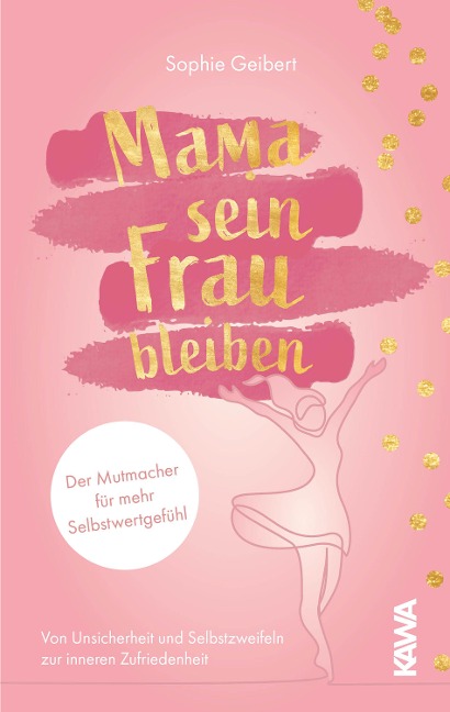 Mama sein, Frau bleiben - Sophie Geibert