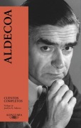 Cover-Bild zum Titel 'Cuentos Completos. Ignacio Aldecoa / Complete Works. Ignacio Aldecoa' von 'Ignacio Aldecoa'