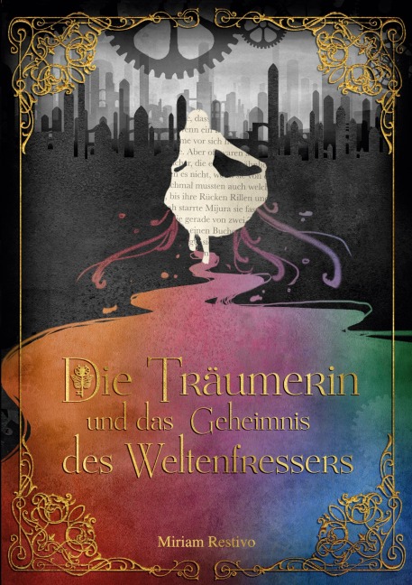 Die Träumerin und das Geheimnis des Weltenfressers - Miriam Restivo
