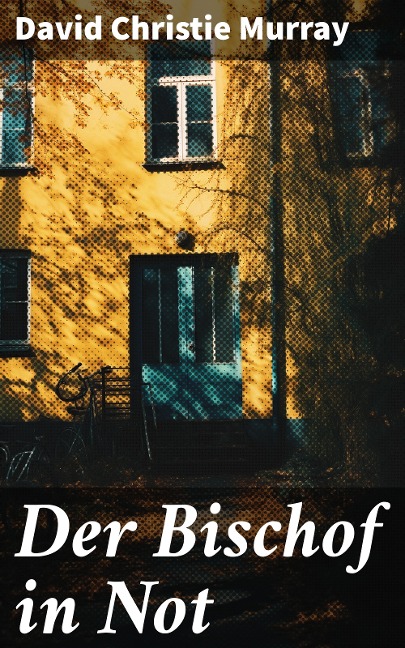 Der Bischof in Not - David Christie Murray
