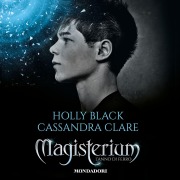 Cover-Bild zum Titel 'Magisterium - 1. L'anno di ferro' von 'Black Holly, Clare Cassandra'
