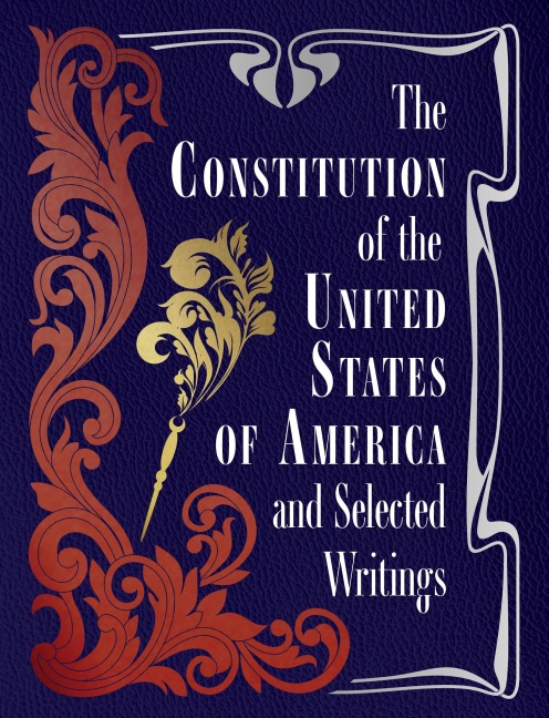 The Constitution of the United States of America and Selected Writings - 