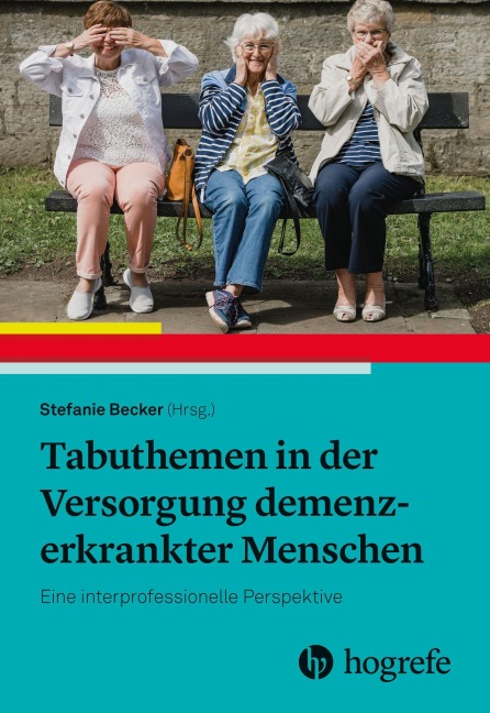 Tabuthemen in der Versorgung demenzerkrankter Menschen - 