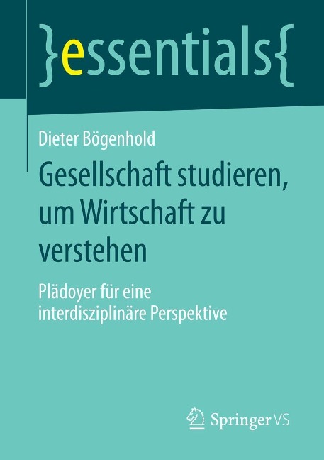 Gesellschaft studieren, um Wirtschaft zu verstehen - Dieter Bögenhold