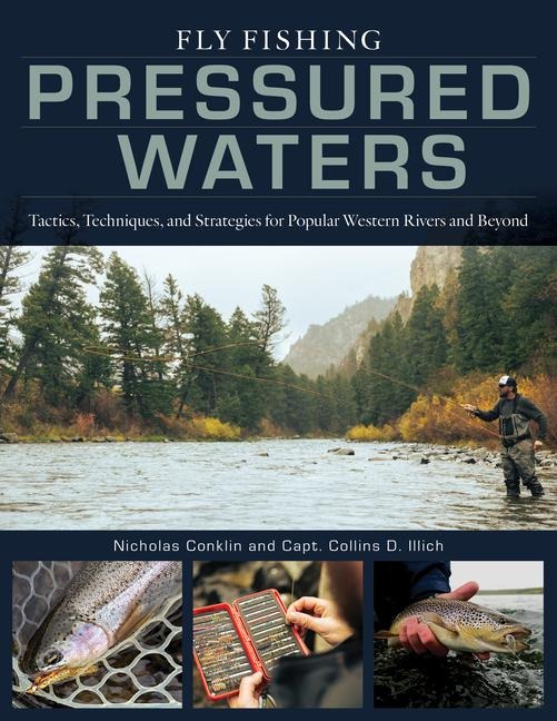 Fly Fishing Pressured Waters - Nicholas Conklin, Collins Illich