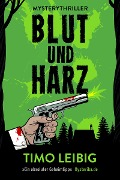 Cover-Bild zum Titel 'Blut und Harz: Mysterythriller' von 'Timo Leibig'