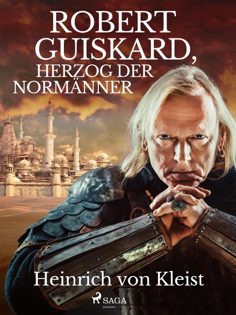 Robert Guiskard, Herzog der Normänner - Heinrich Von Kleist