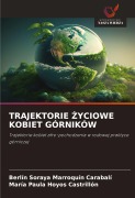 Cover-Bild zum Titel 'TRAJEKTORIE ¿YCIOWE KOBIET GÓRNIKÓW' von 'Berli¿n Soraya Marroqui¿n Carabali¿, Mari¿a Paula Hoyos Castrillo¿n'