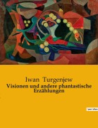 Cover-Bild zum Titel 'Visionen und andere phantastische Erzählungen' von 'Iwan Turgenjew'