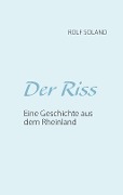 Cover-Bild zum Titel 'Der Riss' von 'Rolf Soland'
