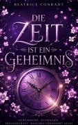 Cover-Bild zum Titel 'Die Zeit ist ein Geheimnis' von 'Beatrice Conradt'