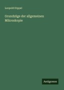 Cover-Bild zum Titel 'Grundzüge der allgemeinen Mikroskopie' von 'Leopold Dippel'