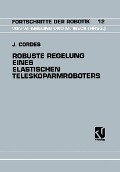 Cover-Bild zum Titel 'Robuste Regelung Eines Elastischen Teleskoparmroboters' von 'Jürgen Cordes'