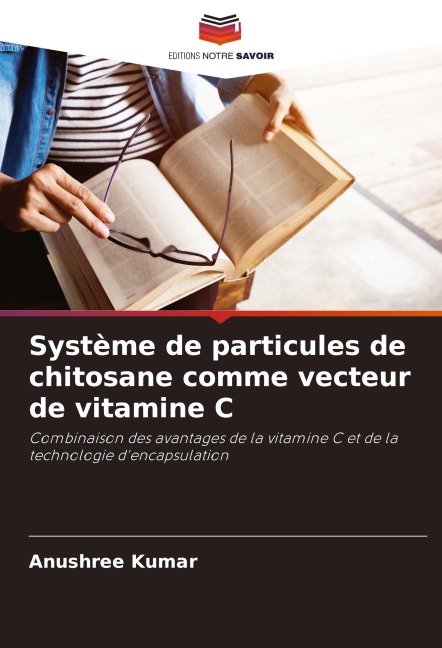 Système de particules de chitosane comme vecteur de vitamine C - Anushree Kumar