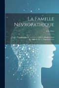 Cover-Bild zum Titel 'La famille névropathique; théorie tératologique de l'hérédité et de la prédisposition morbides et de la dégénérescence' von ''