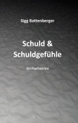 Cover-Bild zum Titel 'Schuld & Schuldgefühle' von 'Sigg Battenberger'