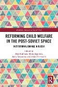 Cover-Bild zum Titel 'Reforming Child Welfare in the Post-Soviet Space' von ''