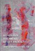 Cover-Bild zum Titel 'Wie anders ist der Andere?' von 'Wilfried Reifarth'