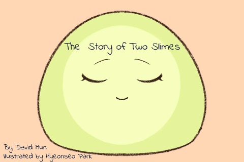 The Story of Two Slimes - David Mun, Hyeonseo Park