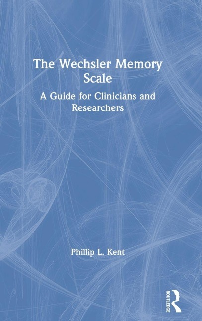 The Wechsler Memory Scale - Phillip Kent