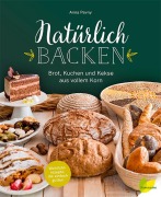 Cover-Bild zum Titel 'Natürlich backen' von 'Anna Pevny'