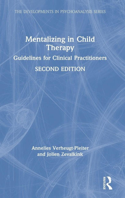 Mentalizing in Child Therapy - Annelies Verheugt-Pleiter, Jolien Zevalkink
