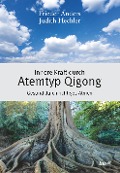 Cover-Bild zum Titel 'Innere Kraft durch Atemtyp Qigong' von 'Judith Hechler, Frieder Anders'