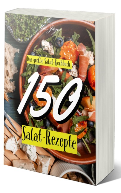 Das große Salat Kochbuch: 150 Salat Rezepte - Mia Jäger, Kochbuch Gesunde Rezepte, Rezeptbuch Abnehmen, Salate Kochbuch Einfach, Kochen Kochbuch Anfänger