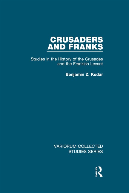 Crusaders and Franks - Benjamin Z. Kedar