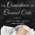 The Coincidence of Coconut Cake - Amy E. Reichert
