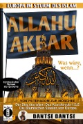 Cover-Bild zum Titel 'Allahu Akbar - Europa im Sturm des Islam' von 'Dantse Dantse'