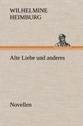 Alte Liebe und anderes. Novellen - Wilhelmine Heimburg