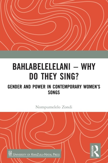 Bahlabelelelani - Why Do They Sing? - Nompumelelo Zondi