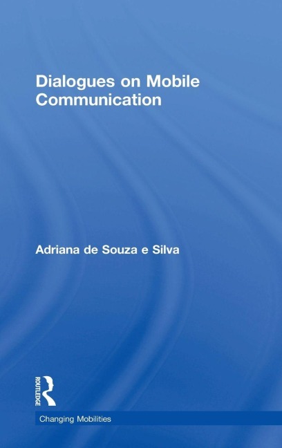 Dialogues on Mobile Communication - Adriana De Souza E Silva