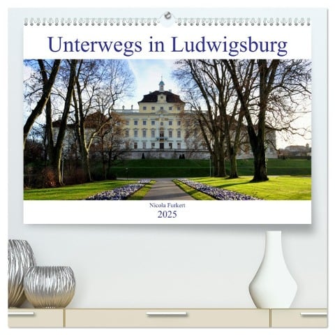 Unterwegs in Ludwigsburg (hochwertiger Premium Wandkalender 2025 DIN A2 quer), Kunstdruck in Hochglanz - Nicola Furkert