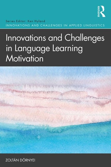 Innovations and Challenges in Language Learning Motivation - Zoltán Dörnyei