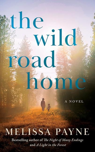 The Wild Road Home - Melissa Payne