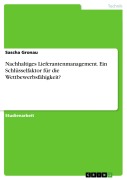 Nachhaltiges Lieferantenmanagement. Ein Schlüsselfaktor für die Wettbewerbsfähigkeit? - Sascha Gronau