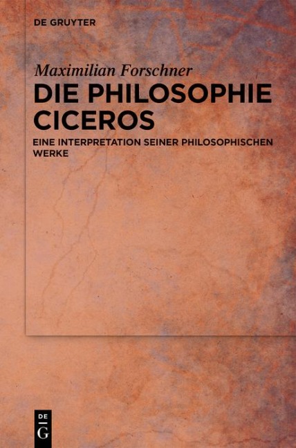 Die Philosophie Ciceros - Maximilian Forschner